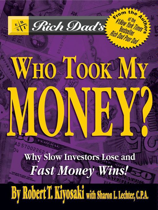 Title details for Rich Dad's Advisors: Who Took My Money? by Robert T. Kiyosaki - Available